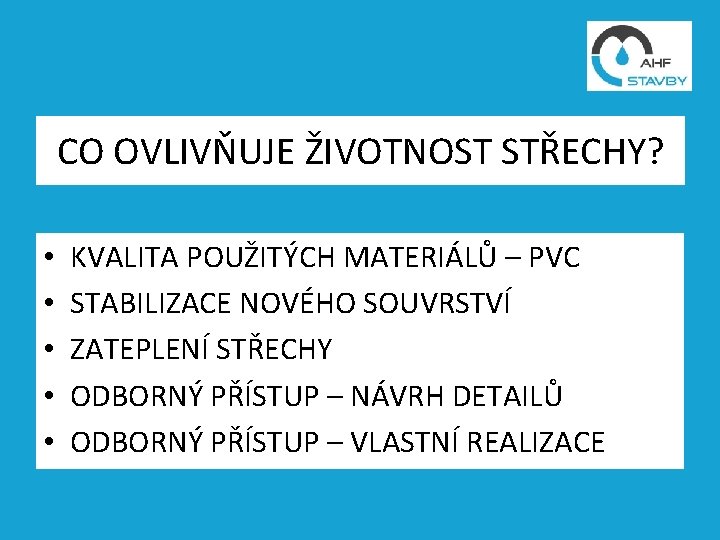 CO OVLIVŇUJE ŽIVOTNOST STŘECHY? • • • KVALITA POUŽITÝCH MATERIÁLŮ – PVC STABILIZACE NOVÉHO