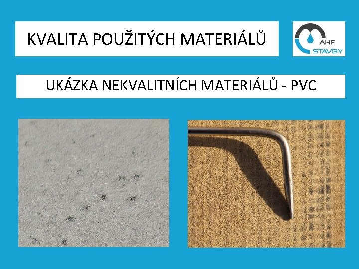 KVALITA POUŽITÝCH MATERIÁLŮ UKÁZKA NEKVALITNÍCH MATERIÁLŮ - PVC 