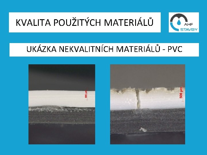 KVALITA POUŽITÝCH MATERIÁLŮ UKÁZKA NEKVALITNÍCH MATERIÁLŮ - PVC 