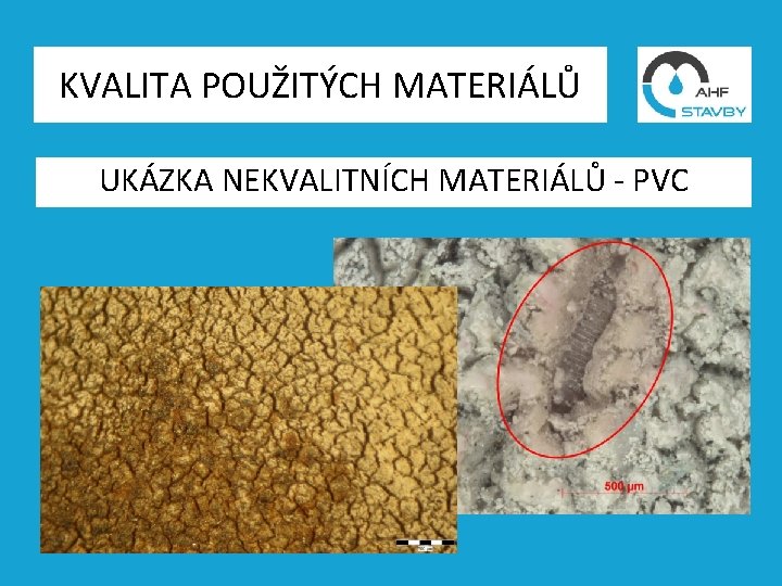 KVALITA POUŽITÝCH MATERIÁLŮ UKÁZKA NEKVALITNÍCH MATERIÁLŮ - PVC 