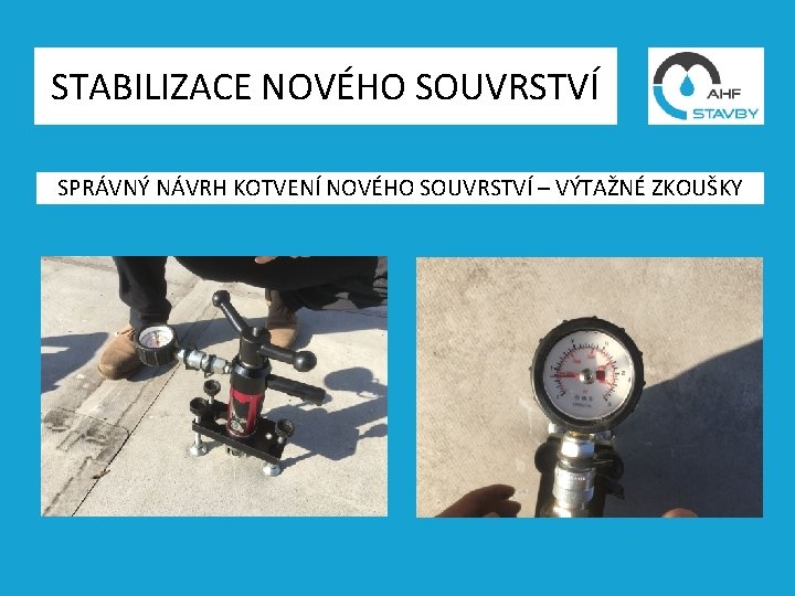 STABILIZACE NOVÉHO SOUVRSTVÍ SPRÁVNÝ NÁVRH KOTVENÍ NOVÉHO SOUVRSTVÍ – VÝTAŽNÉ ZKOUŠKY 