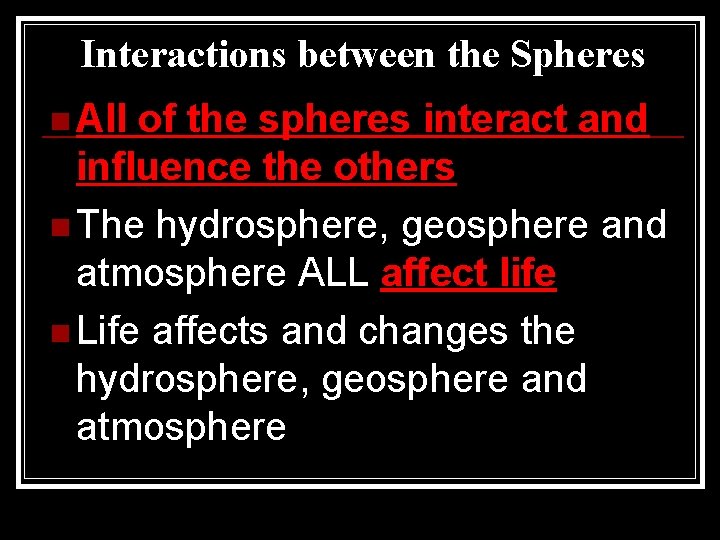 Interactions between the Spheres n All of the spheres interact and influence the others