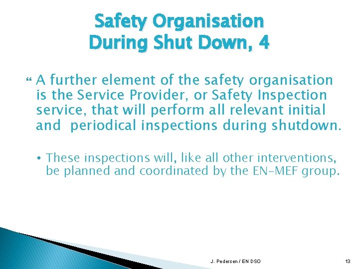 Safety Organisation During Shut Down, 4 A further element of the safety organisation is