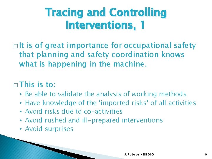 Tracing and Controlling Interventions, 1 � It is of great importance for occupational safety