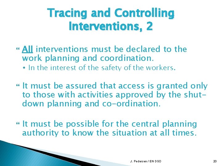 Tracing and Controlling Interventions, 2 All interventions must be declared to the work planning
