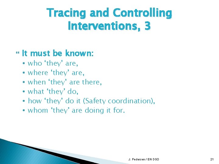 Tracing and Controlling Interventions, 3 It must be known: • • • who ‘they’