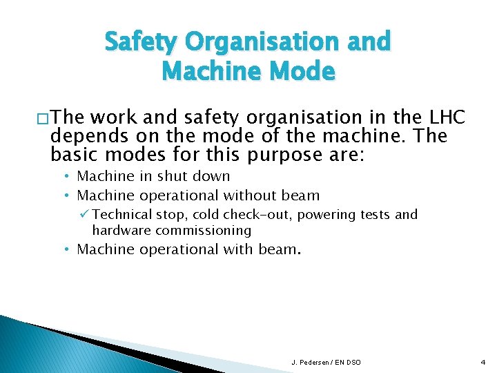 Safety Organisation and Machine Mode � The work and safety organisation in the LHC