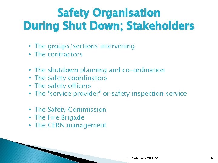 Safety Organisation During Shut Down; Stakeholders • The groups/sections intervening • The contractors •