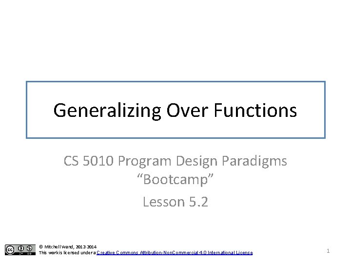 Generalizing Over Functions CS 5010 Program Design Paradigms “Bootcamp” Lesson 5. 2 © Mitchell