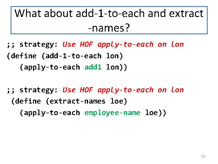 What about add-1 -to-each and extract -names? ; ; strategy: Use HOF apply-to-each on