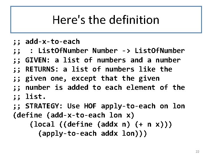 Here's the definition ; ; add-x-to-each ; ; : List. Of. Number -> List.