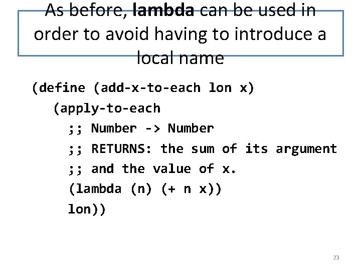 As before, lambda can be used in order to avoid having to introduce a