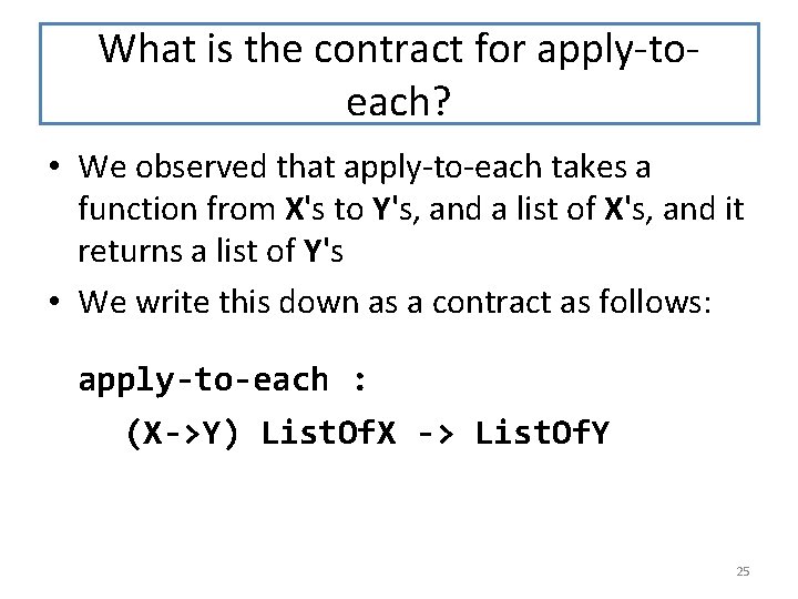 What is the contract for apply-toeach? • We observed that apply-to-each takes a function