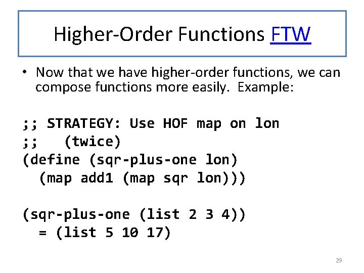 Higher-Order Functions FTW • Now that we have higher-order functions, we can compose functions