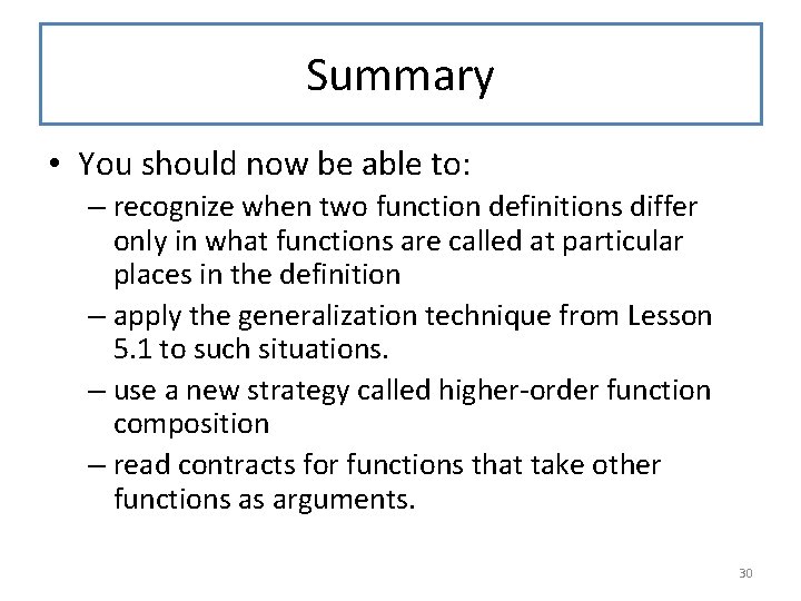 Summary • You should now be able to: – recognize when two function definitions