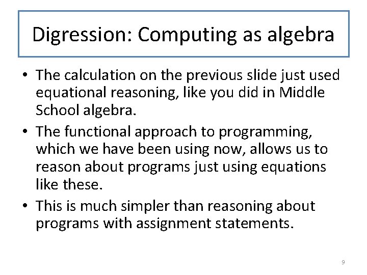 Digression: Computing as algebra • The calculation on the previous slide just used equational