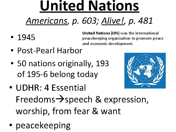 United Nations Americans, p. 603; Alive!, p. 481 United Nations (UN) was the international
