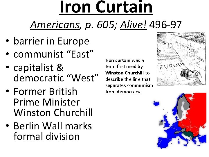 Iron Curtain Americans, p. 605; Alive! 496 -97 • barrier in Europe • communist