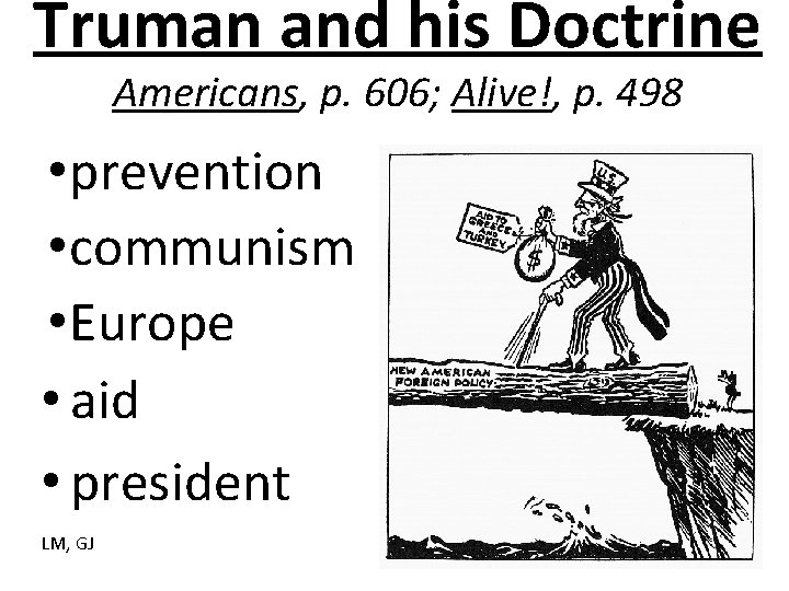 Truman and his Doctrine Americans, p. 606; Alive!, p. 498 • prevention • communism