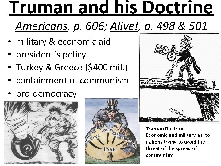 Truman and his Doctrine Americans, p. 606; Alive!, p. 498 & 501 • •