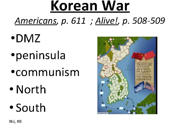 Korean War Americans, p. 611 ; Alive!, p. 508 -509 • DMZ • peninsula