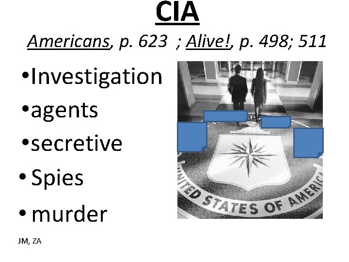 CIA Americans, p. 623 ; Alive!, p. 498; 511 • Investigation • agents •