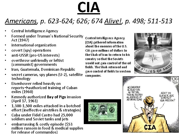 CIA Americans, p. 623 -624; 626; 674 Alive!, p. 498; 511 -513 • •