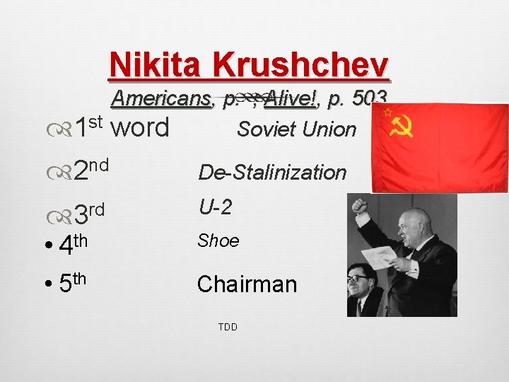 Nikita Krushchev Americans, p. ; Alive!, p. 503 1 st word Soviet Union 2