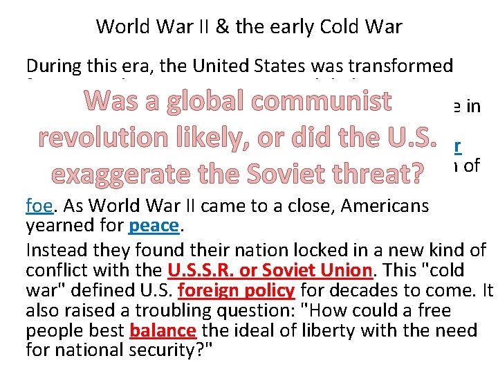 World War II & the early Cold War During this era, the United States