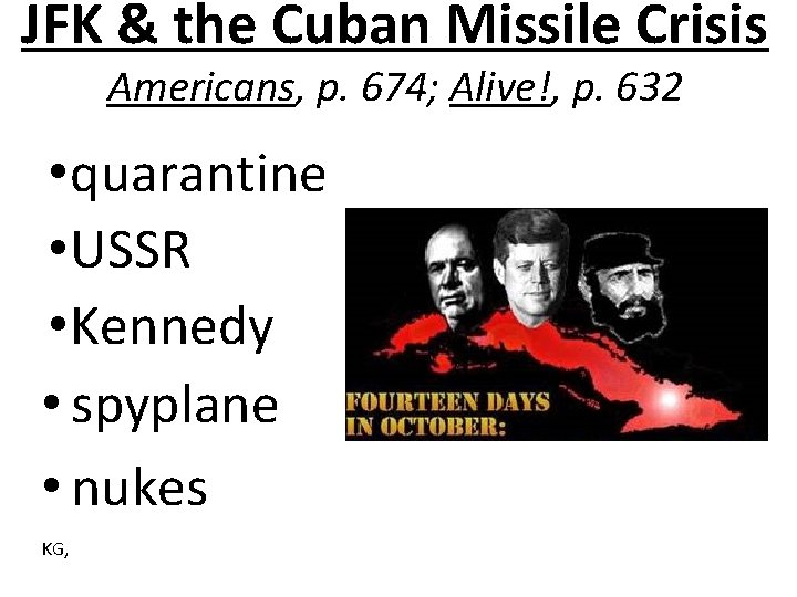 JFK & the Cuban Missile Crisis Americans, p. 674; Alive!, p. 632 • quarantine