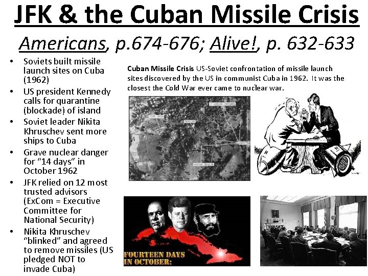 JFK & the Cuban Missile Crisis Americans, p. 674 -676; Alive!, p. 632 -633