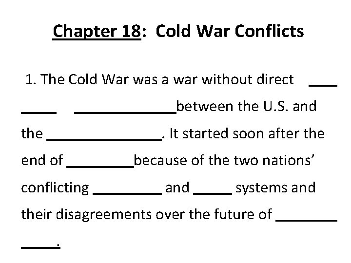 Chapter 18: Cold War Conflicts 1. The Cold War was a war without direct