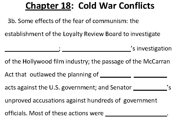 Chapter 18: Cold War Conflicts 3 b. Some effects of the fear of communism: