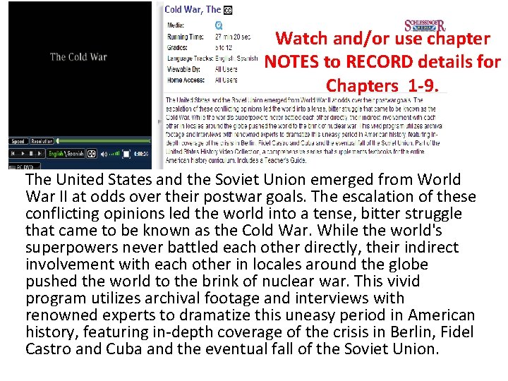 Watch and/or use chapter NOTES to RECORD details for Chapters 1 -9. The United