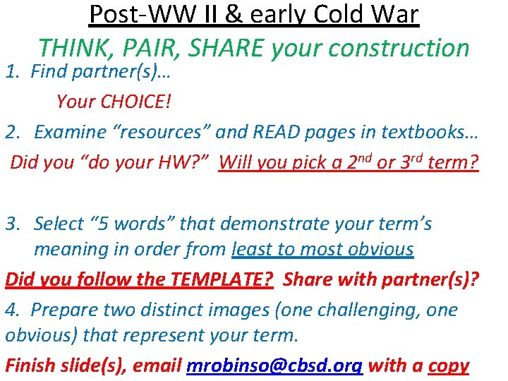 Post-WW II & early Cold War THINK, PAIR, SHARE your construction 1. Find partner(s)…