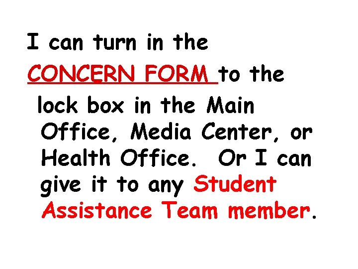 I can turn in the CONCERN FORM to the lock box in the Main