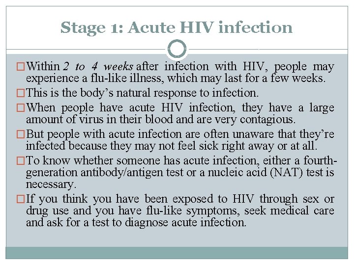 Stage 1: Acute HIV infection �Within 2 to 4 weeks after infection with HIV, Stage 1: Acute HIV infection �Within 2 to 4 weeks after infection with HIV,