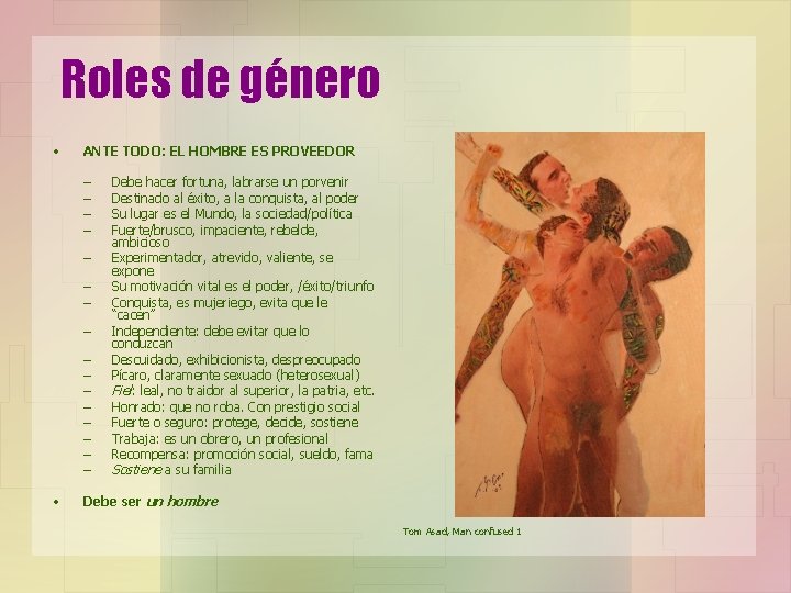 Roles de género • ANTE TODO: EL HOMBRE ES PROVEEDOR – – – –