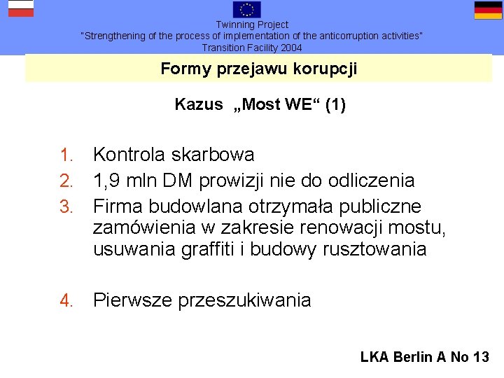 Twinning Project “Strengthening of the process of implementation of the anticorruption activities” Transition Facility