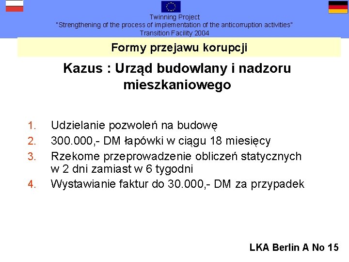 Twinning Project “Strengthening of the process of implementation of the anticorruption activities” Transition Facility