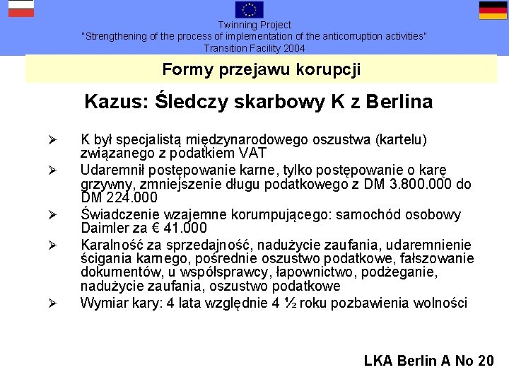 Twinning Project “Strengthening of the process of implementation of the anticorruption activities” Transition Facility