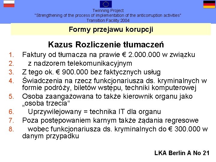 Twinning Project “Strengthening of the process of implementation of the anticorruption activities” Transition Facility