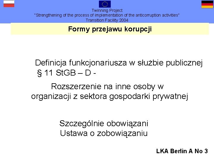 Twinning Project “Strengthening of the process of implementation of the anticorruption activities” Transition Facility