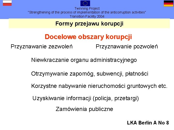 Twinning Project “Strengthening of the process of implementation of the anticorruption activities” Transition Facility