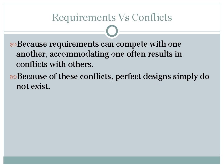 Requirements Vs Conflicts Because requirements can compete with one another, accommodating one often results