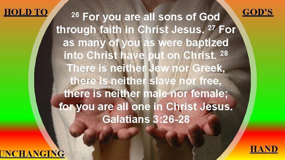 HOLD TO For you are all sons of God through faith in Christ Jesus.