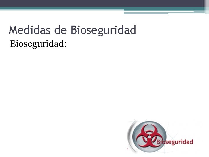Medidas de Bioseguridad: 