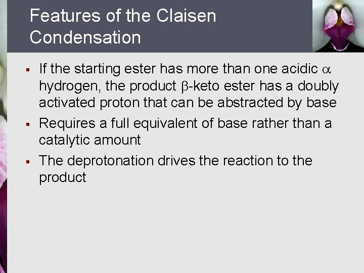 Features of the Claisen Condensation § § § If the starting ester has more