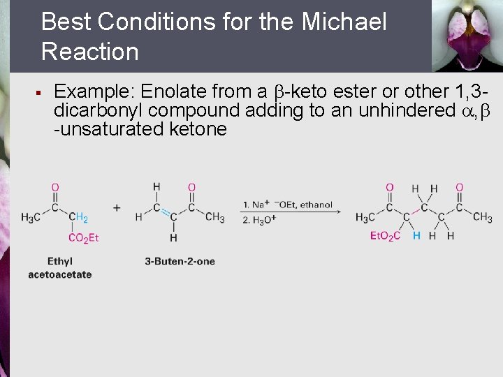 Best Conditions for the Michael Reaction § Example: Enolate from a -keto ester or