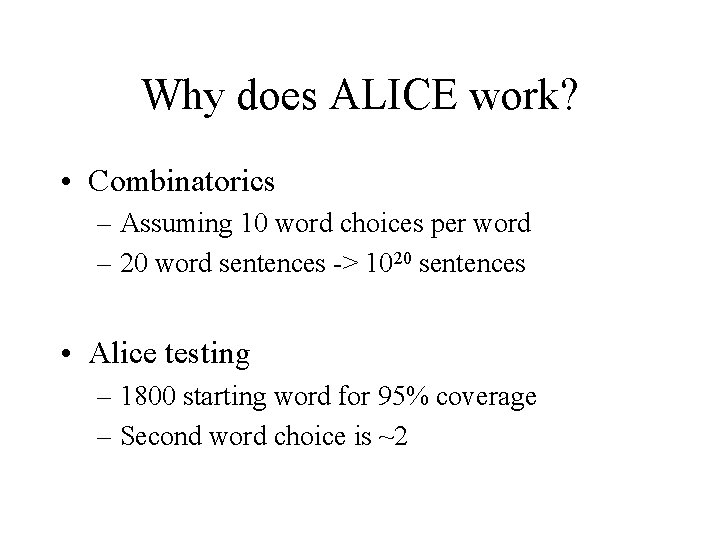 Why does ALICE work? • Combinatorics – Assuming 10 word choices per word –